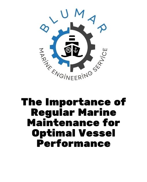 The Importance of Regular Marine Maintenance for Optimal Vessel Performance